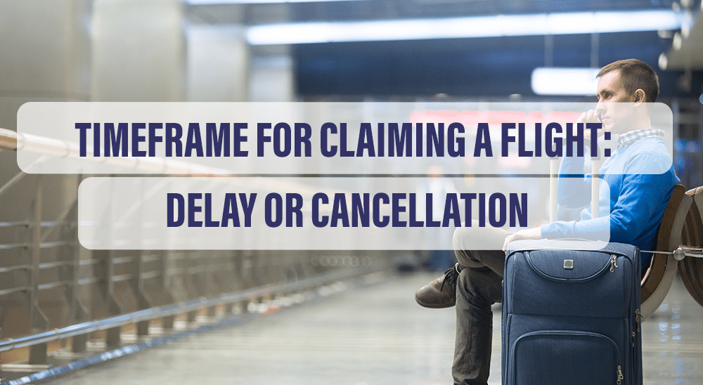 timeframe for claim flight delay or cancellation