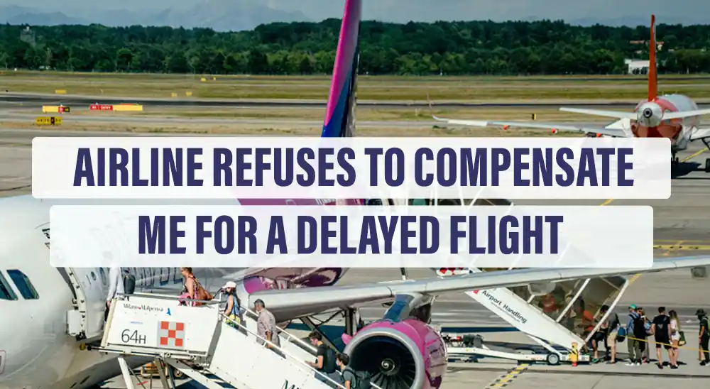 Airline Refuses to Compensate Me for a Delayed Flight